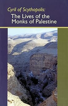 The Lives of the Monks of Palestine:  By Cyril of Scythopolis