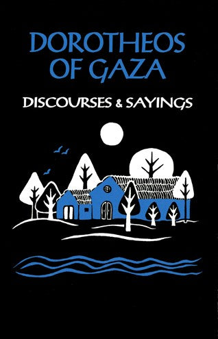 Dorotheos of Gaza : Discourses & Sayings