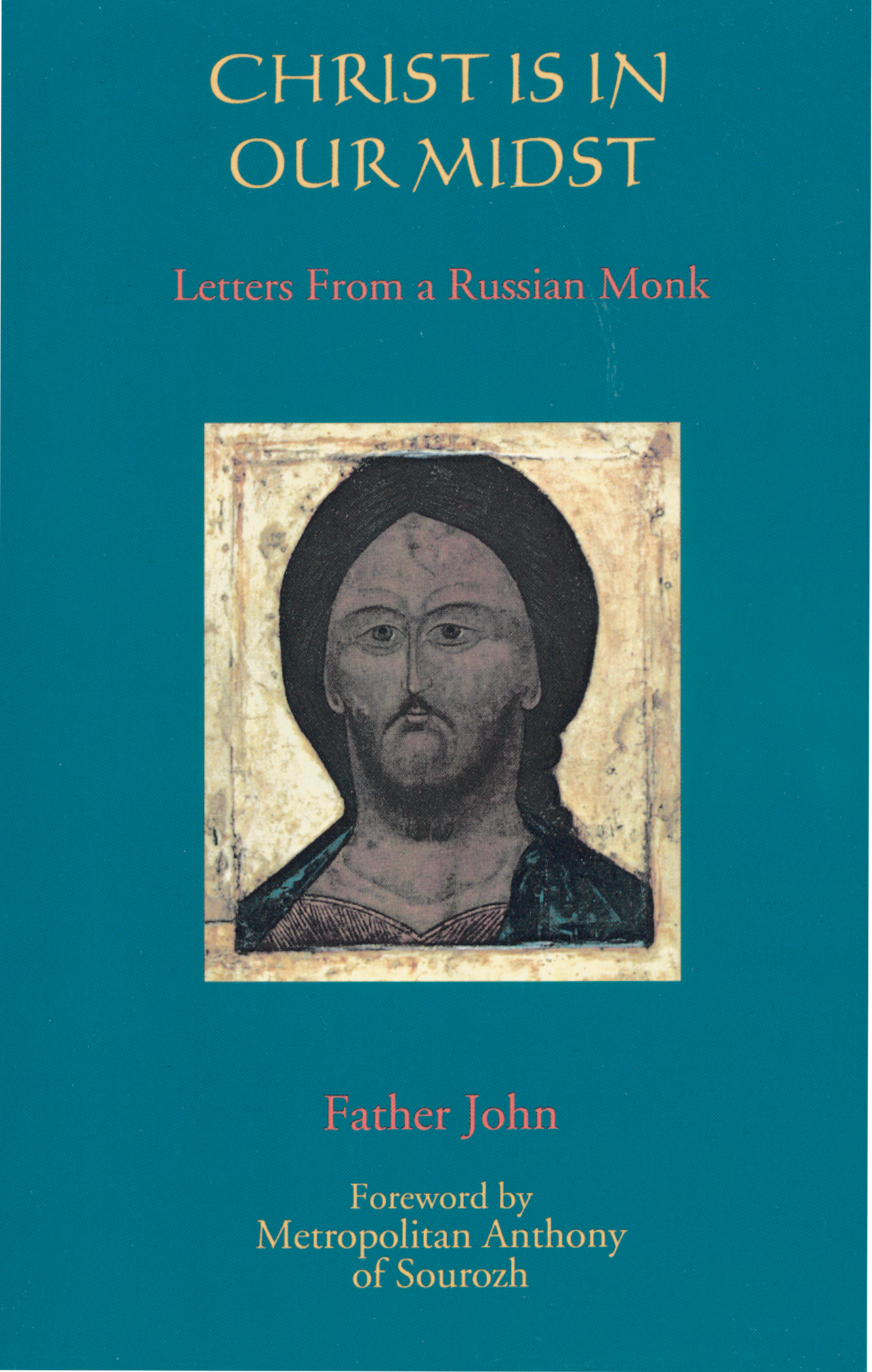 Christ is in our Midst: Letters From a Russian Monk by Father John