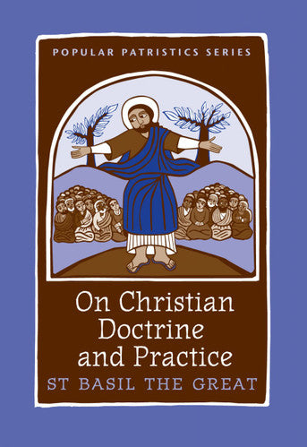 On Christian Doctrine and Practice by St. Basil the Great