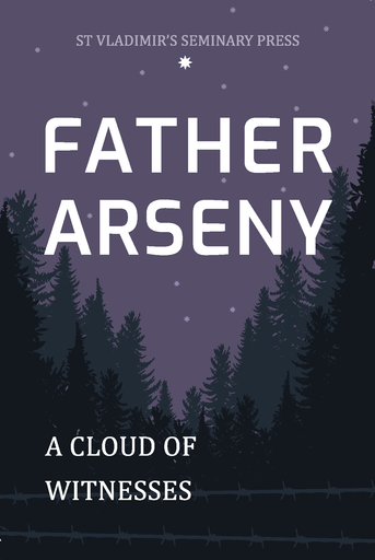 Father Arseny: A Cloud of Witnesses by Vera Bouteneff