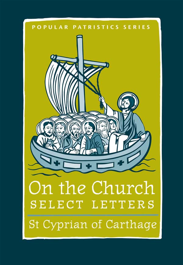 On the Church - Select Letters by St. Cyprian of Carthage