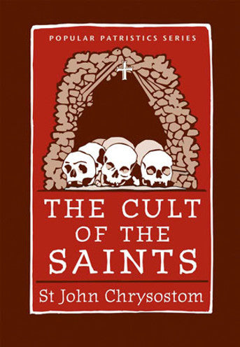 Cult of the Saints by St. John Chrysostom