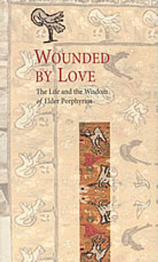 Wounded by Love by Saint Porphyrios