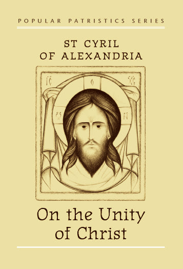 On the Unity of Christ by Saint Cyril of Alexandria