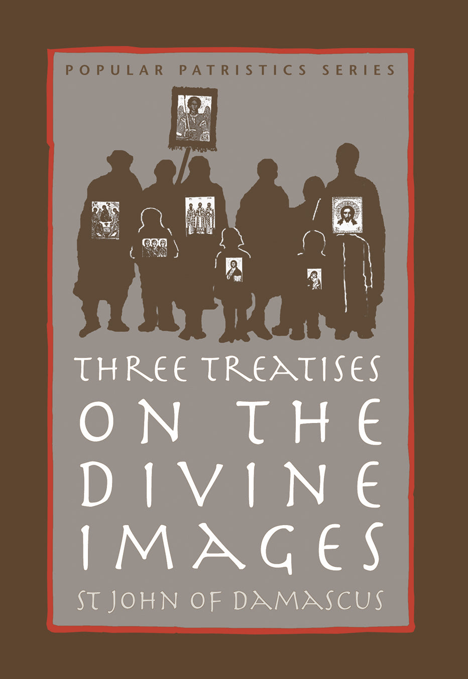 Three Treatises on the Divine Images by St. John of Damascus