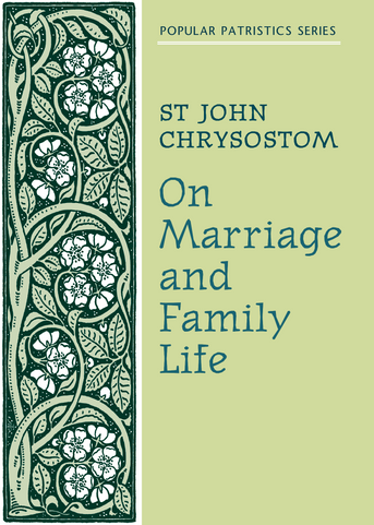 On Marriage and Family Life by St. John Chrysostom