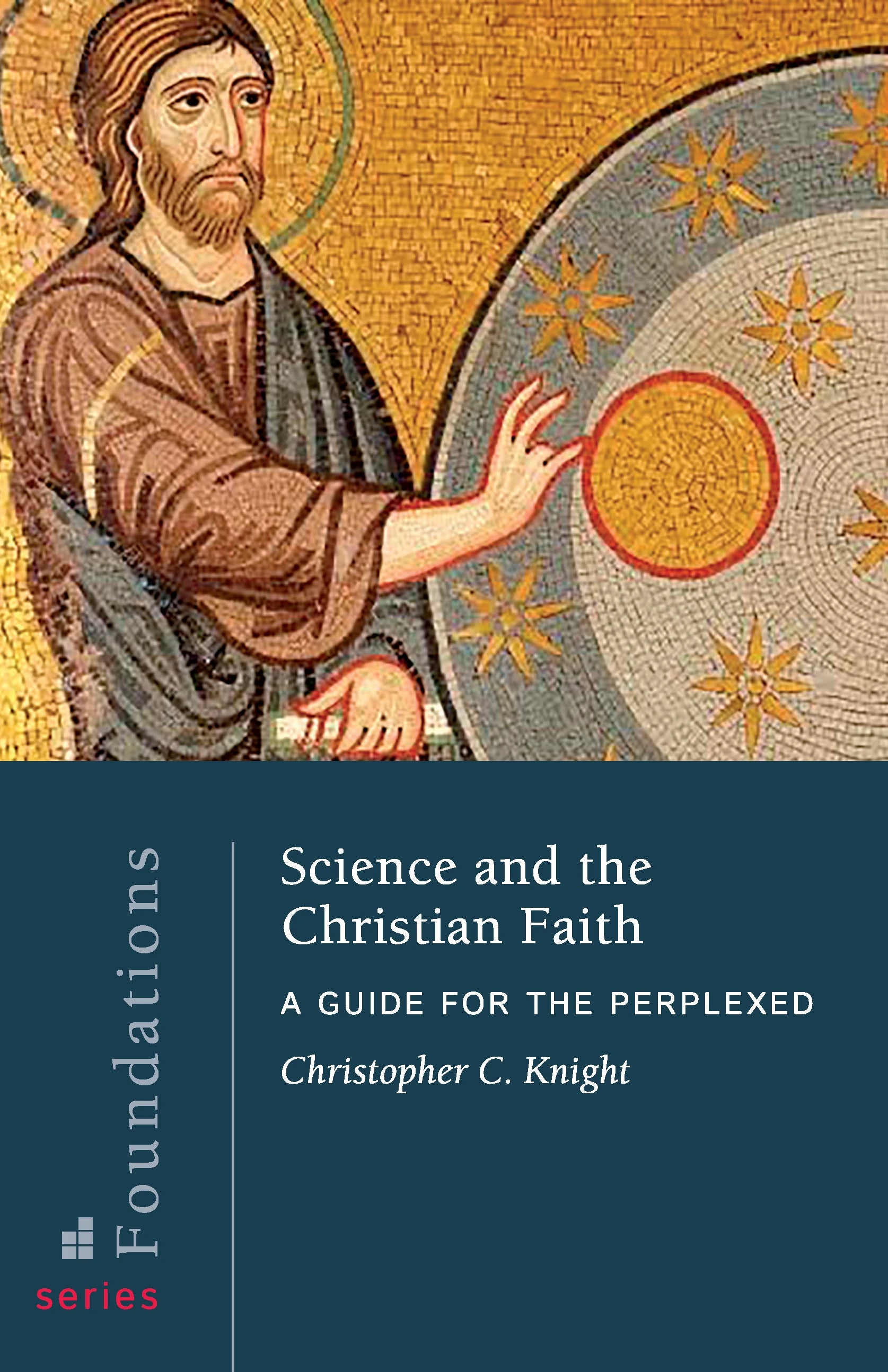 Science and Christian Faith by Christopher C. Knight