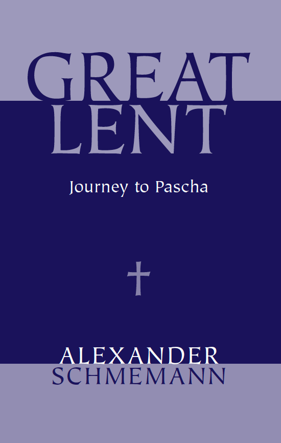 Great Lent: Journey to Pascha by Alexander Schmemann