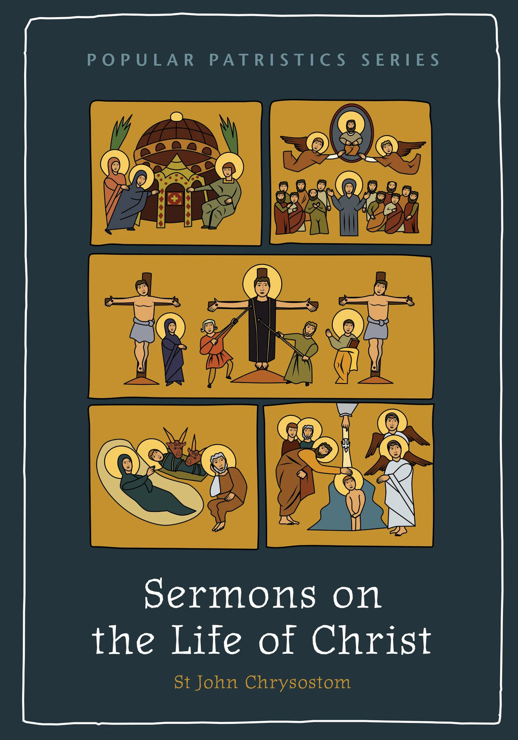 Sermons on the Life of Christ by St. John Chrysostom