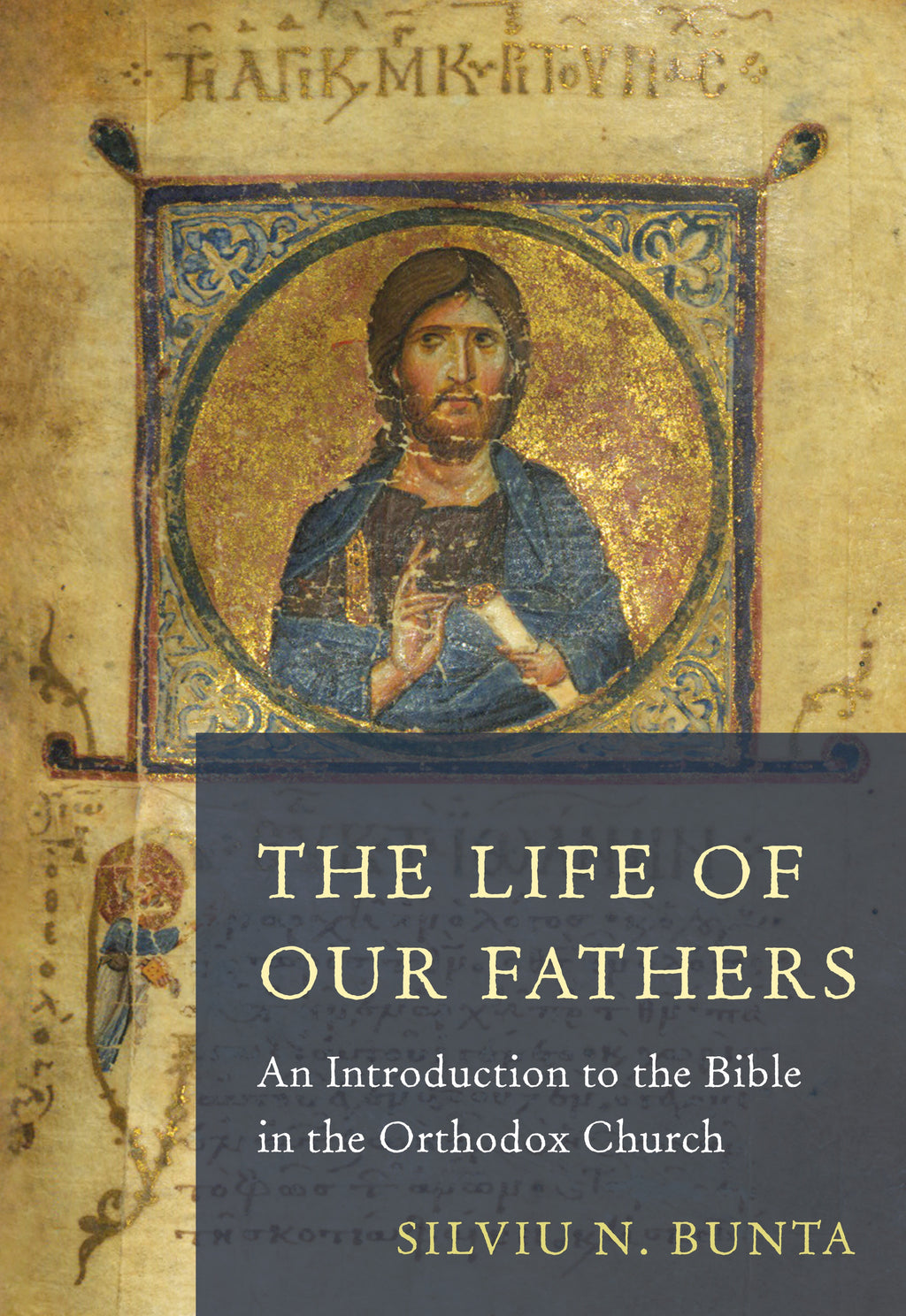The Life of Our Fathers by Silviu N. Bunta