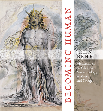 Becoming Human: Meditations on Christ by John Behr