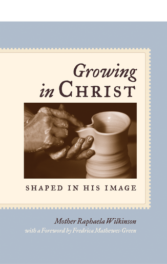 Growing In Christ by Mother Raphaela