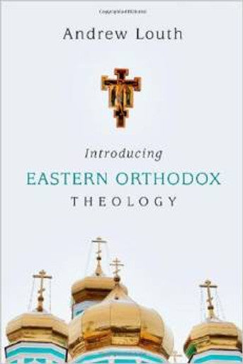 Introducing Eastern Orthodox Theology by Andrew Louth