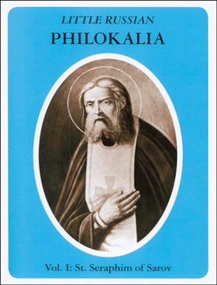 Little Russian Philokalia Vol 1: St Seraphim by Seraphim Rose