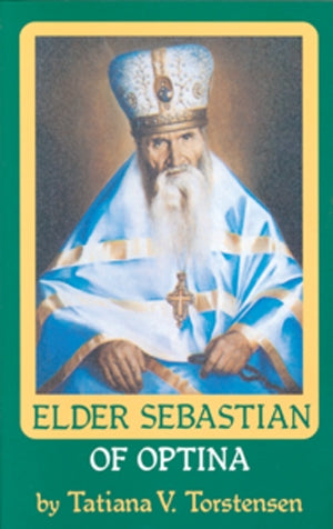 Optina Series Vol. 6: Elder Sebastian of Optina