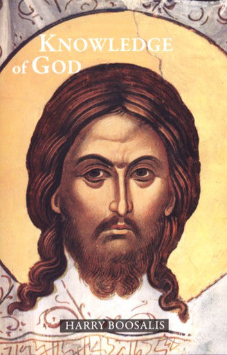 Knowledge of God: Ancient Spirituality of the Christian East by Harry Boosalis