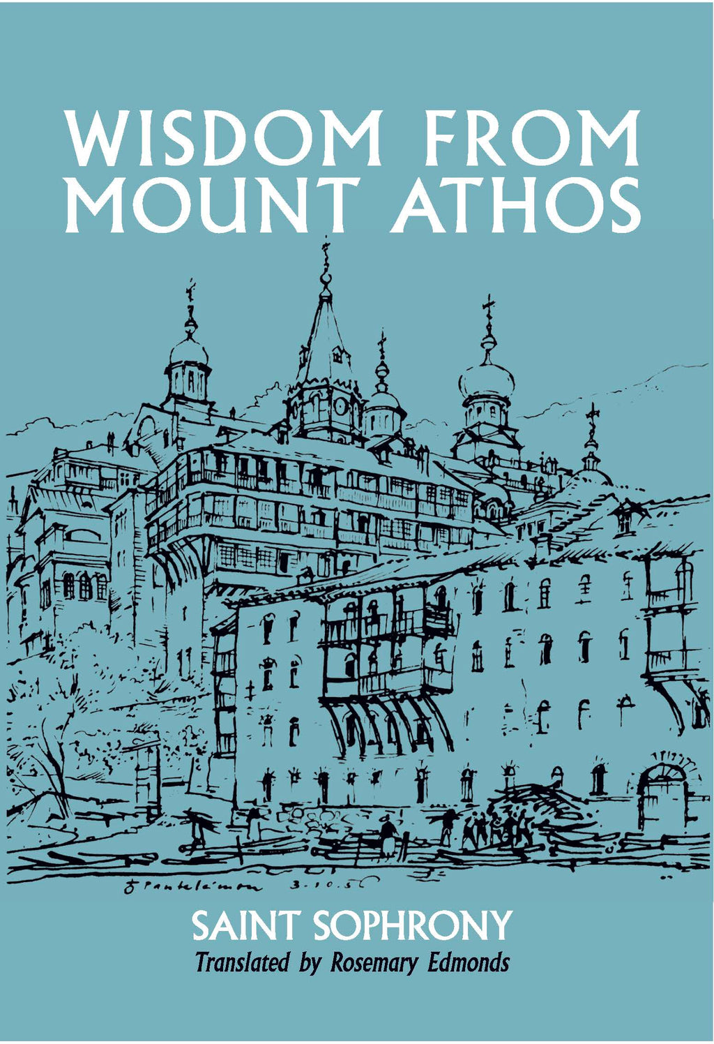 Wisdom from Mount Athos: The Writings of St Silouan by Archimandrite Sophrony